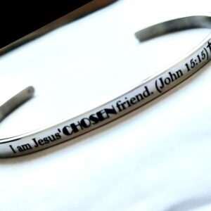 I am Jesus' CHOSEN friend. (John 15:15) SILVER