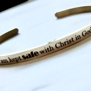 I am kept safe with Christ in God. (col 3:3) GOLD