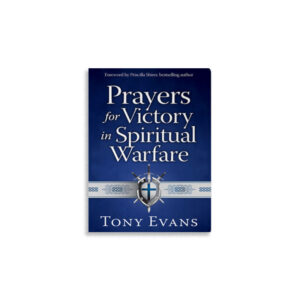 Tony Evans - Prayers for Victory in Spiritual Warfare (Harvest House Publishers)