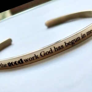 I am sure that the good work God has begun in me will be perfected. (Phil 1:16) GOLD